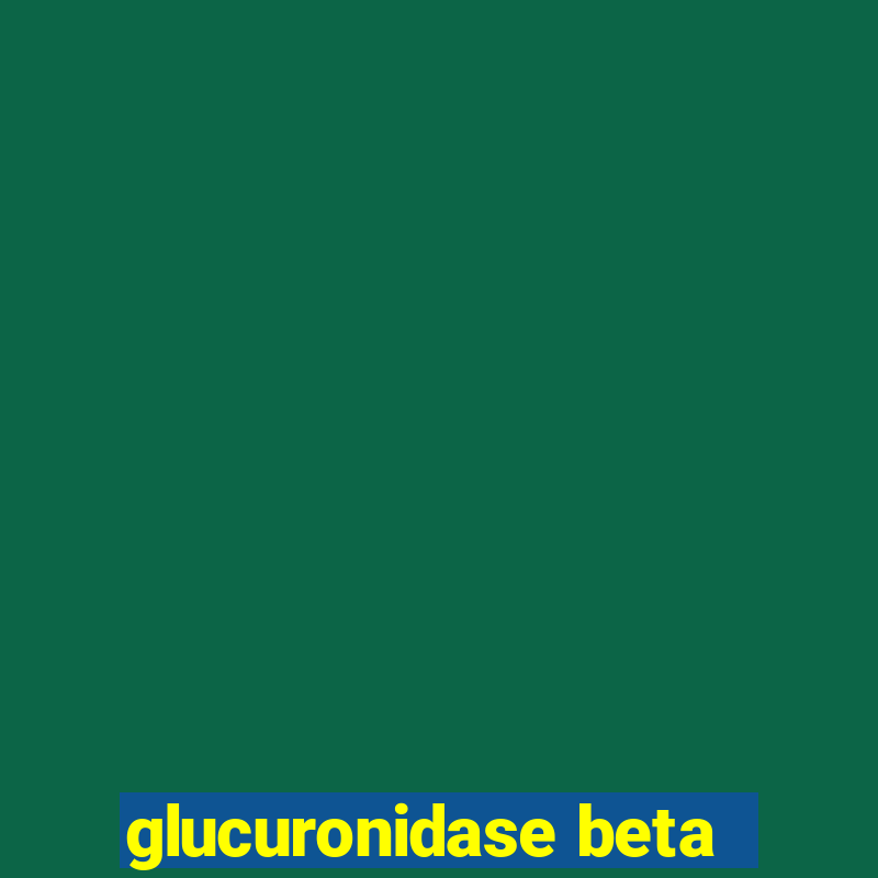 glucuronidase beta